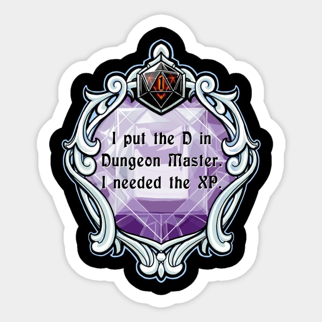 Amulet I Put the D in Dungeon Master. I Needed the XP. Sticker by robertbevan